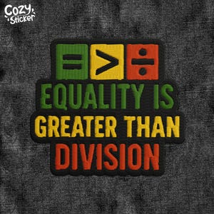May include: Embroidered patch with the text "EQUALITY IS GREATER THAN DIVISION" in green, yellow, and red. The design includes mathematical symbols for equality, greater than, and division. The patch has a black border and is set against a dark gray denim background.