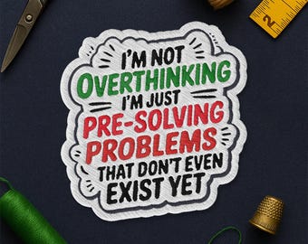 I'm Not Overthinking I'm Just Pre-Solving Problems That Don't Even Exist Yet Patch, Funny Anxiety Humor Mental Health Patches for Clothes