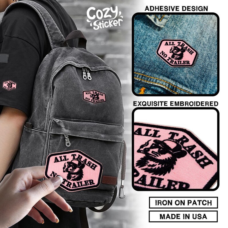 May include: Pink embroidered patch with the text "ALL TRASH NO TRAILER" and a raccoon illustration. The patch is shown on a backpack and denim jacket. The image also includes the text "Cozy Sticker", "Adhesive Design", "Exquisite Embroidered", "Iron on Patch", and "Made in USA".