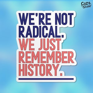 Nous nous souvenons juste de l'histoire, autocollant de protestation pour la démocratie, droits de l'homme, politique libérale, autocollants en vinyle imperméables, cadeaux pour ordinateur portable, pour elle, lui