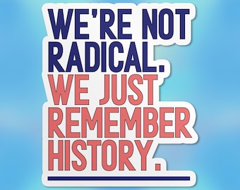 Nous nous souvenons juste de l'histoire, autocollant de protestation pour la démocratie, droits de l'homme, politique libérale, autocollants en vinyle imperméables, cadeaux pour ordinateur portable, pour elle, lui