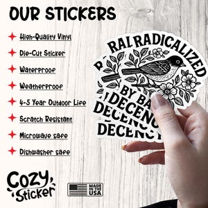 May include: A stack of white die-cut stickers with a black and white bird and floral design. The stickers are labeled "RAL RADICALIZED BY BA DECENCY". The image also includes text about the stickers' features, such as being waterproof and scratch-resistant.