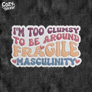 I'm Too Clumsy To Be Around Fragile Patch, Feminist Empowerment Women's Rights Patches Applique for Clothes Hats Backpacks Clothing