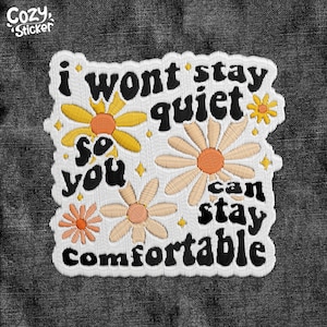 I Won&#39;t Stay Quiet So You Can Stay Comfortable Patch, Leftist Social Justice Activism Patches Applique for Clothes Hats Backpacks Clothing