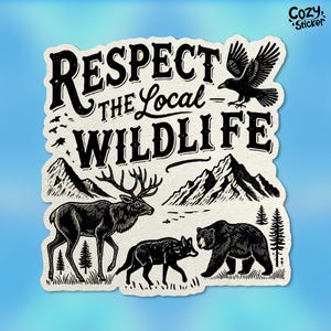 Respect The Local Wildlife Sticker, Retro Mountain, Nature Lover, Wildlife Animals Waterproof Vinyl Stickers, Laptop, Water Bottle, Kindle