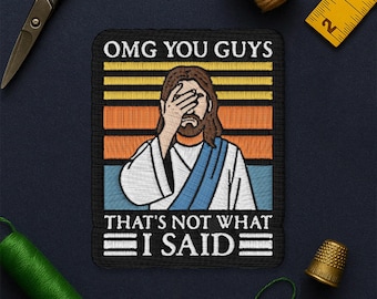 OMG You Guys That’s Not What I Said Patch, Funny Jesus Facepalm Sarcastic Christian Saying Embroidered Patch Applique for Clothes Backpack
