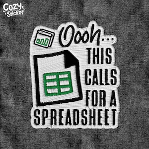 May include: White and green embroidered iron-on patch with the text "Ooh... This calls for a spreadsheet" and a green spreadsheet icon.