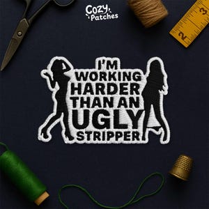 Working Harder Than An Ugly Stripper Patch, Pole Dancer Funny Adult Humor Patches for Clothes Hat Backpacks Jacket Gift for Her Him