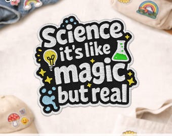 La science, c'est comme de la magie mais un vrai patch, applique de patch brodé pour amateur de chimie, scientifique scientifique drôle pour cadeau de chemise