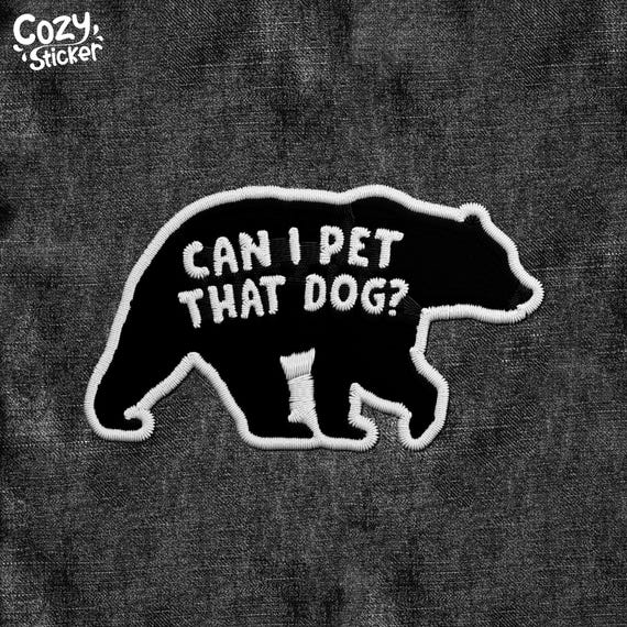 Can I Pet That Dog Embroidered Patches, Funny Black Bear Dawg Patch Funny Meme Viral Patches Applique for Clothes Hats Backpacks Clothing