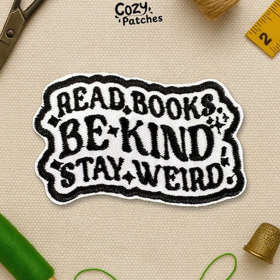 Read Books, Be Kind, Stay Weird Patch Reading Book Lovers Quote Embroidered Patches Funny Patch Applique for Clothes Hats Backpacks Gifts