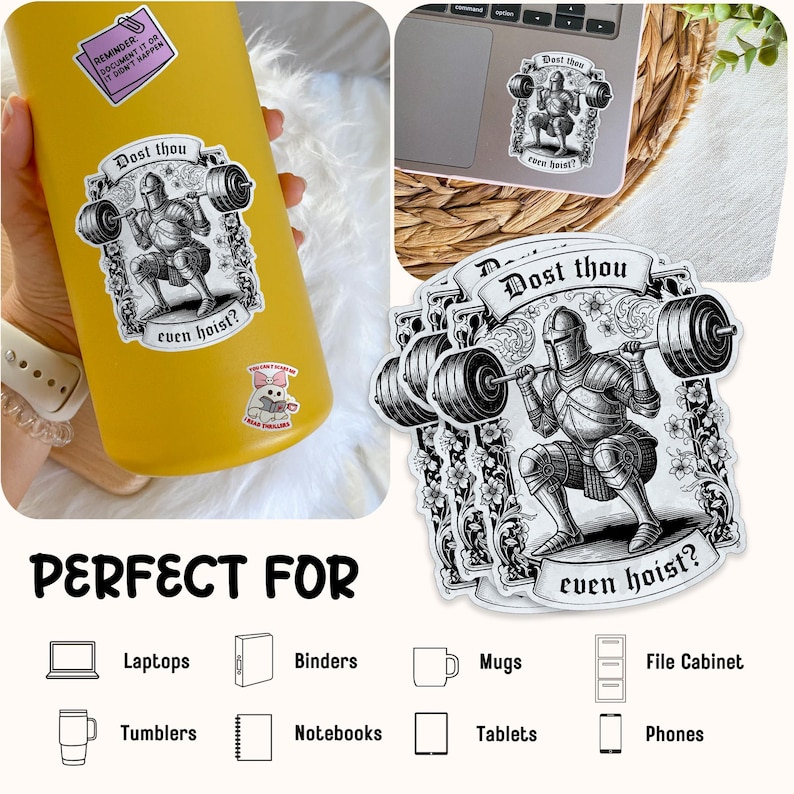 May include: Black and white sticker featuring a knight lifting a barbell, with the text "Dost thou even hoist?". The sticker is shown on a yellow tumbler and a laptop, with additional stickers in a stack. The image also includes icons for laptops, binders, mugs, and more.