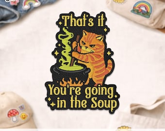 Ça y est vous allez dans le patch soupe, drôle de chat sorcière sorcière fantaisie humour noir sarcastique écusson brodé appliqué pour vêtements cadeau