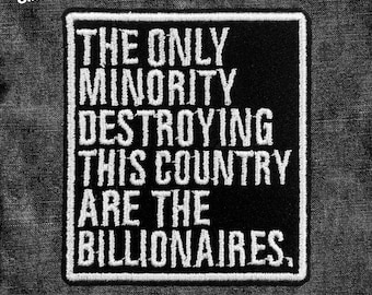 The Only Minority Destroying This Country Are the Billionaires Patch Anti Trump, Feminist Patches Applique for Clothes Hats Backpacks