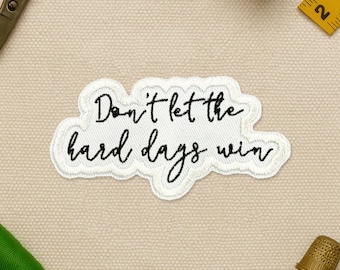 Don't Let The Hard Days Wins Patch, Funny Sarcastic Motivational Inspirational Quote Patches Applique for Clothes Hats Backpacks Clothing