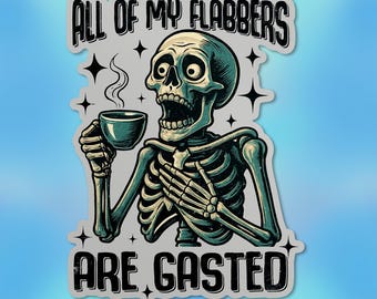 Pegatina "My Flabbers Have Been Gasted", divertida pegatina de vinilo troquelada con temática de enfermera, con esqueleto sarcástico y humor para adultos. Ideal para portátiles y botellas de agua.