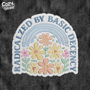 Radicalized By Basic Decency Patch, Floral Protest Immigrants Rights Embroidered Patch Applique for Hats Backpacks Jackets Gifts for Her Him