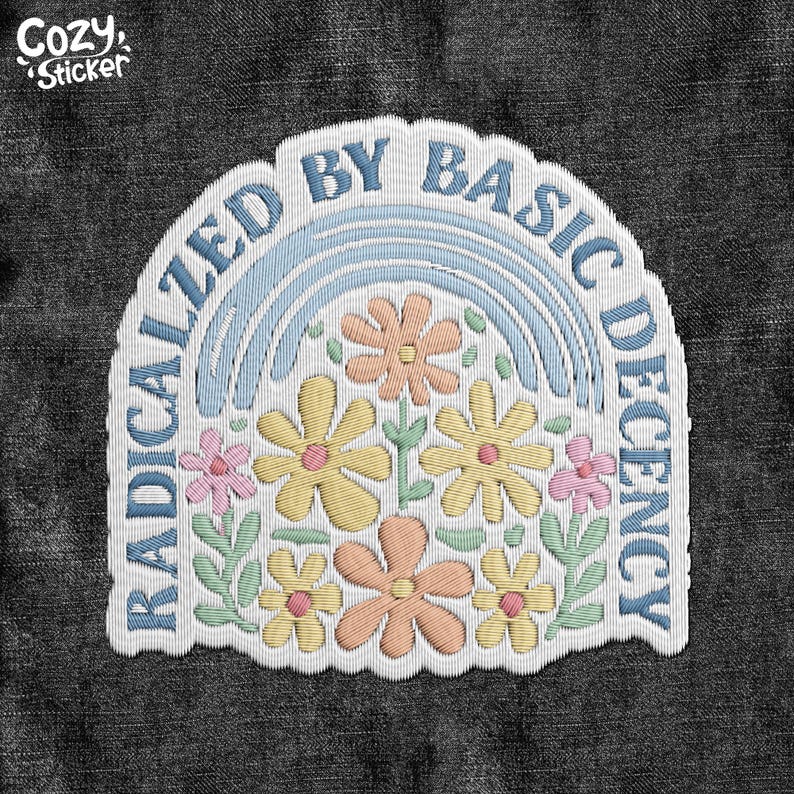May include: Embroidered sticker with the text "RADICALIZED BY BASIC DECENCY". The design features a light blue rainbow over colorful flowers in pink, yellow, and peach, with green leaves. The sticker is on a dark grey denim background. The sticker is a decorative item.