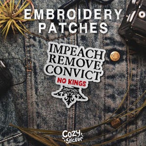 Impeach Remove Convict Patch, No Kings, Not My President, Protest Political Patches Applique for Hats Backpacks Jackets Gifts for Her Him