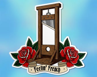 Feelin French Guillotine Sticker, Floral Healthcare Liberal Leftist Resistance Waterproof Vinyl Stickers, Laptop, Kindle Gifts