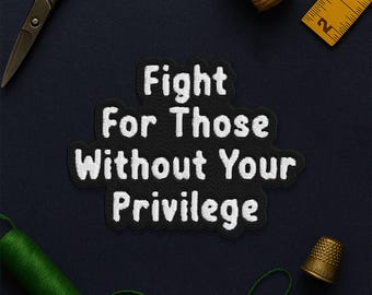 Fight For Those Without Your Privilege Patch Planet Lover Environment Equality Rights Embroidery Patches Applique for Clothes Hats Backpacks