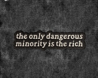 The Only Dangerous Minority Is The Rich Patch, Political Embroidered Patches Anti Trump Patches Applique for Clothes Hats Backpacks Clothing