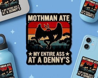 Mothman Ate My Entire Ass At A Stickers, Funny Mothman Is Real Cryptid Waterproof Vinyl Stickers Die-cut Laptop Gifts