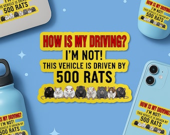 May include: A yellow and black sticker with the phrase "HOW IS MY DRIVING? I'M NOT! THIS VEHICLE IS DRIVEN BY 500 RATS". The sticker design includes cartoon rats. The image shows the sticker applied to a laptop, phone, and water bottle.
