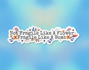 Not Fragile Like A Flower Fragile Like A Bomb Sticker, Women’s Rights, Feminist Waterproof Vinyl Stickers Die-cut Laptop Gifts