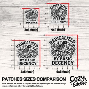 Puede incluir: Comparaci&oacute;n de cuatro parches con el texto "RADICALIZED BY BASIC DECENCY" y una ilustraci&oacute;n de un p&aacute;jaro. Los parches miden 7,6x7,6 cm, 10,2x10,2 cm, 12,7x12,7 cm y 15,2x15,2 cm. El logotipo de Cozy Sticker est&aacute; en la esquina inferior derecha.