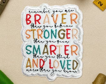 You Are Braver Than You Believe Stronger Patch Self Love Motivational Positive Inspirational Embroidery  Applique for Clothes Hats Backpacks