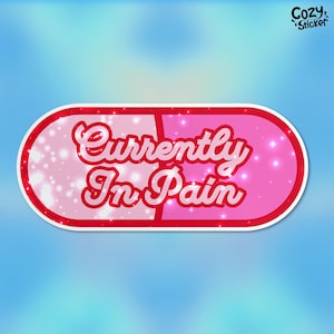 Currently In Pain Sticker, Chronic Illness Spoonie Hidden Disability Invisible Illness Waterproof Vinyl Sticker Water Bottle Kindle Gift