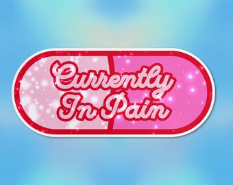 Currently In Pain Sticker, Chronic Illness Spoonie Hidden Disability Invisible Illness Waterproof Vinyl Sticker Water Bottle Kindle Gift