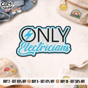 May include: Embroidered patch with the words "ONLY Electricians" in black and light blue. The word "ONLY" has a blue lightning bolt graphic. The patch is surrounded by a black and light blue border. The patch is on a white background.