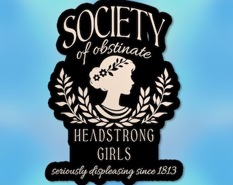 Society Of Obstinate Headstrong Girls Sticker, Pride And Prejudice, Feminist Waterproof Vinyl Stickers Die-cut Laptop Gifts