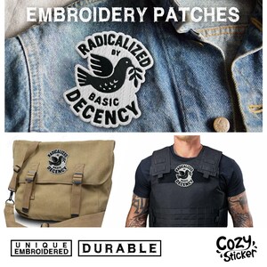 May include: Embroidered patches with the text "RADICALIZED BY BASIC DECENCY" and a dove graphic. The patches are shown on a denim jacket, a messenger bag, and a tactical vest. The image also includes the words "UNIQUE EMBROIDERED" and "DURABLE".