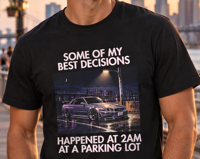 Some of My Best Decisions Happened at 2AM at a Parking Lot Graphic T-Shirt | Unisex T-Shirt