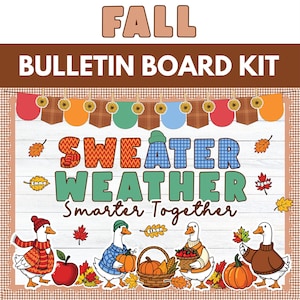 May include: A fall bulletin board kit featuring the text "SWEATER WEATHER Smarter Together" in colorful, patterned letters. The design includes illustrations of four white geese wearing sweaters and scarves, pumpkins, apples, and autumn leaves.