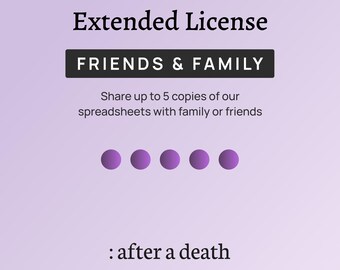 Extended License – Friends & Family – Share up to 5 copies of our spreadsheets with family or friends