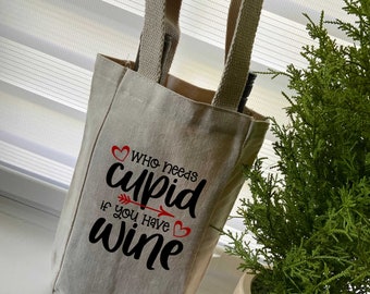 Fun Valentine Two Bottles Tote Bag - Who Needs Cupid if You Have Wine Tote Bag - Valentine Tote Bag - Anniversary Gift