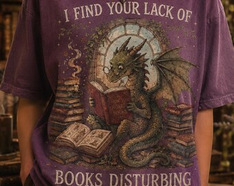 Funny Book Dragon Shirt, I Find Your Lack of Books Disturbing Tee, Book Lover Dragon Graphic Shirt, Fantasy Reader Gift, Bookish Tee