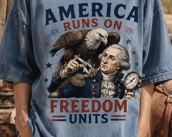 America Runs on Freedom Units Shirt, Funny Founding Father Eagle Patriotic Meme Design