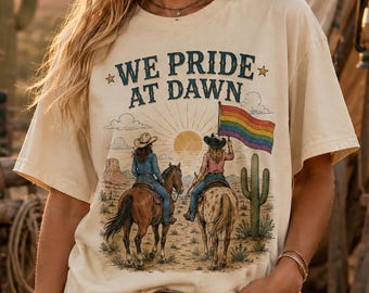 We Pride at Dawn T-Shirt, Western Cowgirl LGBTQ Graphic Tee, Vintage Rainbow Desert Pride Shirt