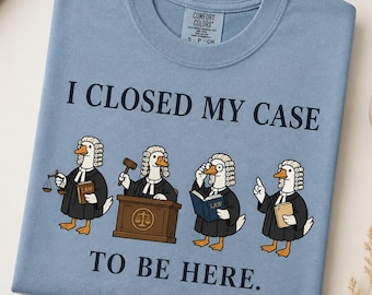 Funny Lawyer Goose Shirt, I Closed My Case to Be Here Tee, Attorney Goose Graphic Shirt, Law Student Gift, Legal Humor T-shirt