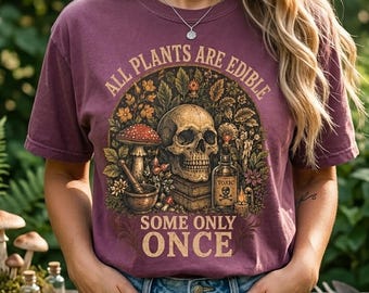 All Plants Are Edible Some Only Once Cotton Tee, Funny Botanical Forager Shirt