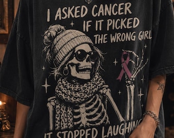 Cancer Awareness Shirt, I Asked Cancer If It Picked The Wrong Girl Tee, Skeleton Pink Ribbon Shirt, Cancer Fighter Survivor Gift