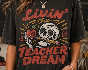 Livin The Teacher Dream Shirt, Funny Teacher Skull Tee, Back to School Teacher Shirt, Vintage Classroom Tee, Teacher Appreciation Gift