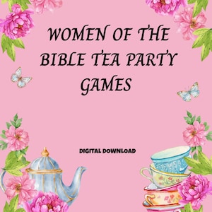 May include: A pink digital download with the text "WOMEN OF THE BIBLE TEA PARTY GAMES". The image features a floral border with pink flowers, butterflies, a teapot, and stacked teacups. The words "DIGITAL DOWNLOAD" are also present.