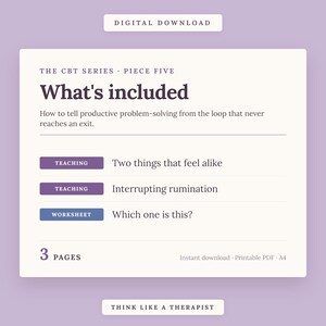 May include: A digital download document titled The CBT Series Piece Five What's included. It outlines a guide on productive problem-solving versus rumination, featuring two teaching sections and one worksheet, totaling 3 pages in A4 format.