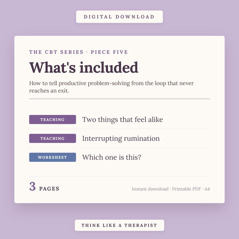 May include: A digital download document titled The CBT Series Piece Five What's included. It outlines a guide on productive problem-solving versus rumination, featuring two teaching sections and one worksheet, totaling 3 pages in A4 format.